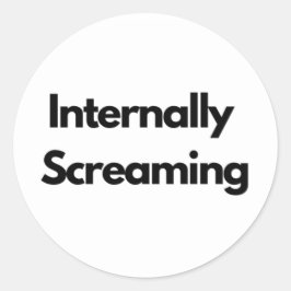 "Internally Screaming" funny Runder Aufkleber