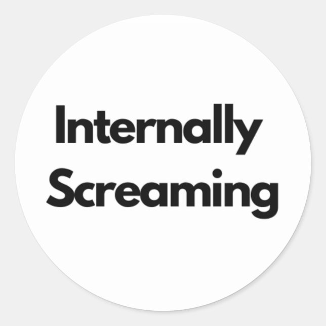 "Internally Screaming" funny Runder Aufkleber (Vorderseite)