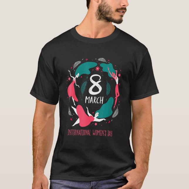 International Women's Day March 8 Happy Women's Da T-Shirt (Vorderseite)