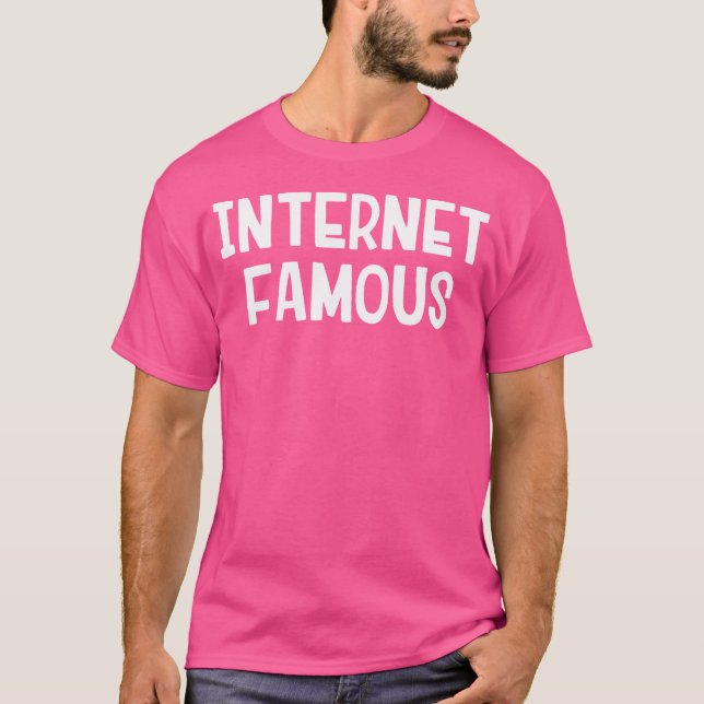 Internet-Berühmt T-Shirt (Vorderseite)