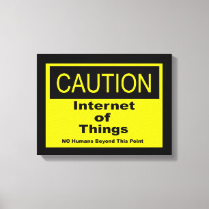 Internet der Dinge - Warnhinweis Leinwanddruck