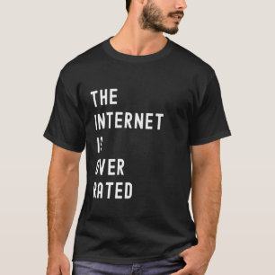 Internet ist überbewertet T-Shirt