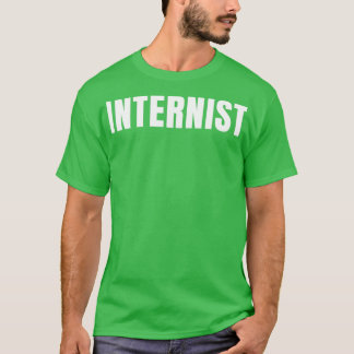 Internist Funny Job Title Profession Birthday Gift T-Shirt