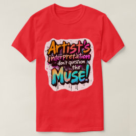 Interpretation des Künstlers — Frag die Maus nicht T-Shirt