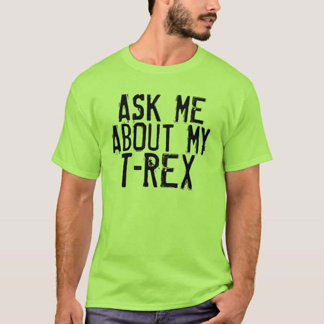 Interrogez-moi au sujet de mon T-Rex, T-shirts (Devant)