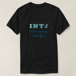 INTJ 90 Prozent Strategie 10 Prozent Anstrengung. T-Shirt