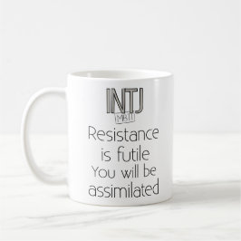 INTJ Widerstand ist vergeblich Kaffeetasse