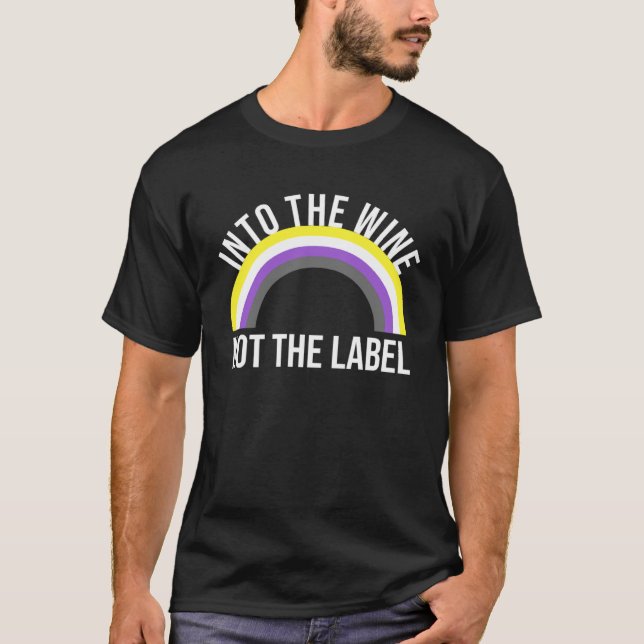 Into The Wine Not The Label LGBTQ+ Nonbinary Pride T-Shirt (Vorderseite)
