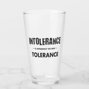 Intoleranz ist offensichtlich die neue Toleranz Glas