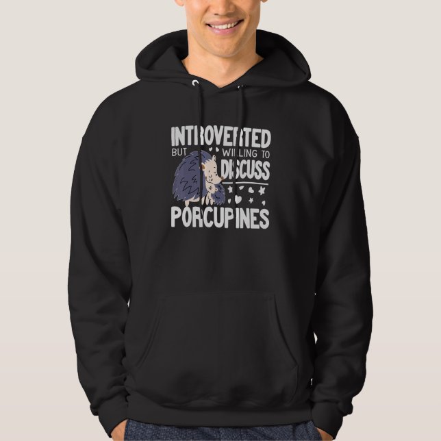 Introvert But Willing to discuss Porcupines funny  Hoodie (Vorderseite)