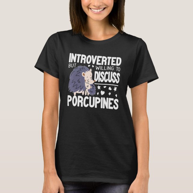 Introvert But Willing to discuss Porcupines funny  T-Shirt (Vorderseite)
