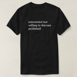 Introvert das Gewillt sein, Pickleball T-Shirt