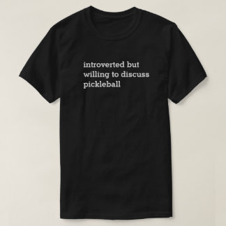 Introvert das Gewillt sein, Pickleball T-Shirt