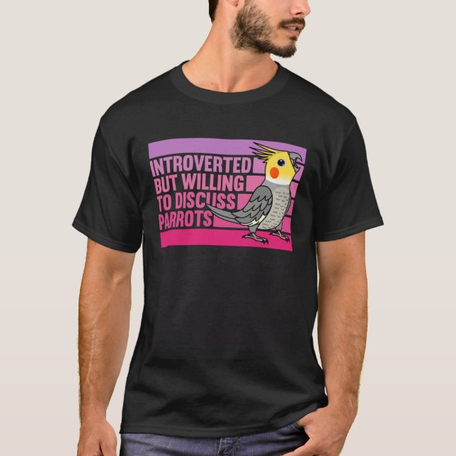 Introverted But Parrots Cockatiel  1 T-Shirt (Vorderseite)
