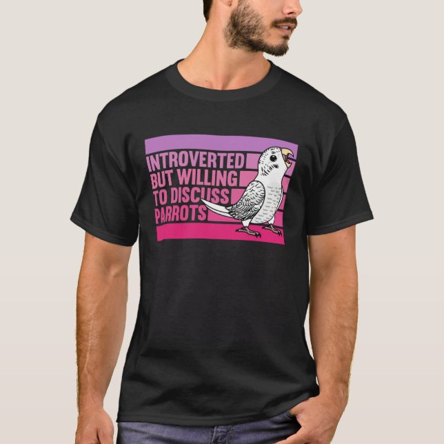 Introverted But Parrots White Budgie Budgerigar T-Shirt (Vorderseite)