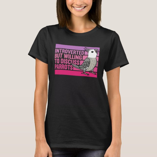 Introverted But Parrots White faced Grey Cockatiel T-Shirt (Vorderseite)