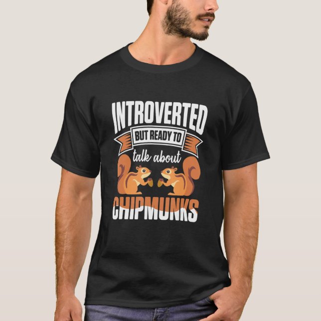 Introverted But Ready To Talk About Chipmunks T-Shirt (Vorderseite)