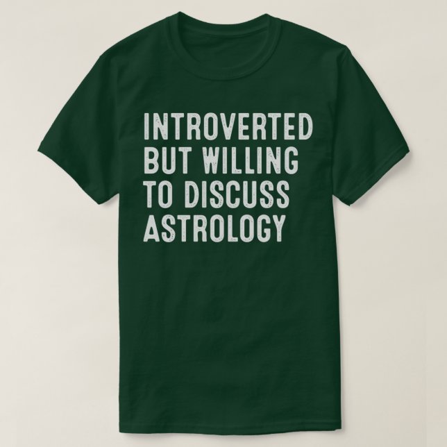 Introverted But Willing To Discuss Astrology T-Shirt (Design vorne)