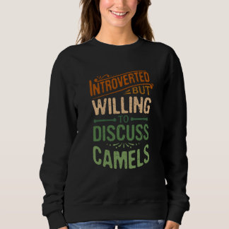 Introverted But Willing To Discuss Camels Animal M Sweatshirt