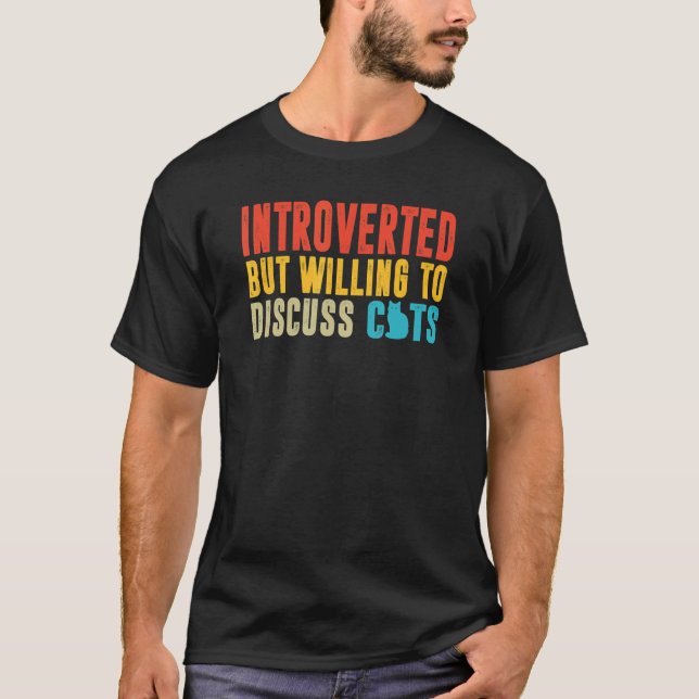 Introverted But Willing To Discuss Cats Meow Cat T-Shirt (Vorderseite)