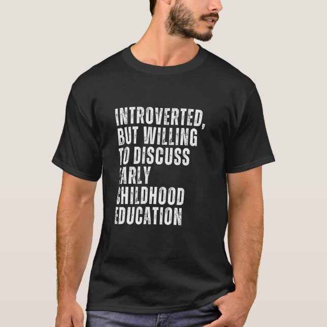 Introverted But Willing to Discuss Early Childhood T-Shirt (Vorderseite)