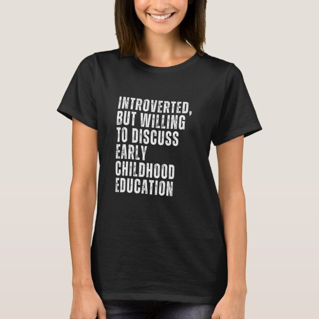 Introverted But Willing to Discuss Early Childhood T-Shirt (Vorderseite)