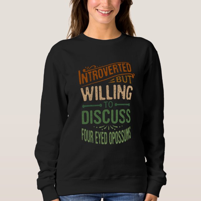 Introverted But Willing To Discuss Four Eyed Oposs Sweatshirt (Vorderseite)
