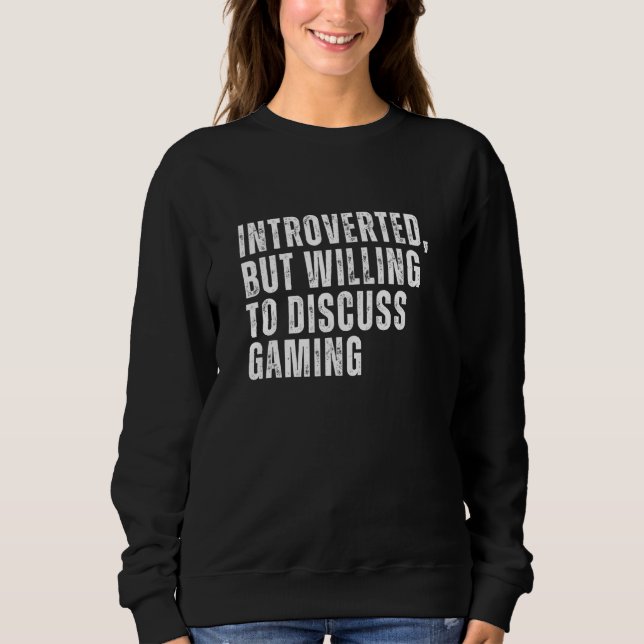 Introverted But Willing to Discuss Gaming Introver Sweatshirt (Vorderseite)