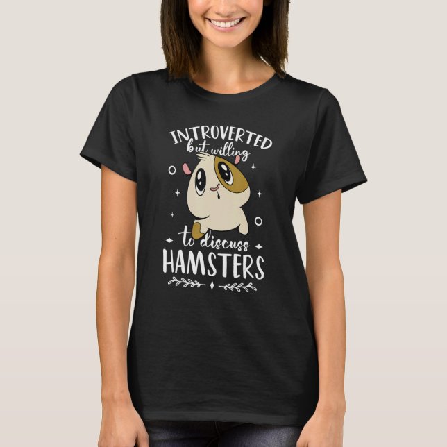 Introverted But Willing To Discuss Hamster Animal  T-Shirt (Vorderseite)