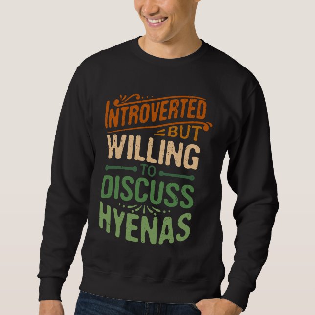 Introverted But Willing To Discuss Hyena  Animal M Sweatshirt (Vorderseite)