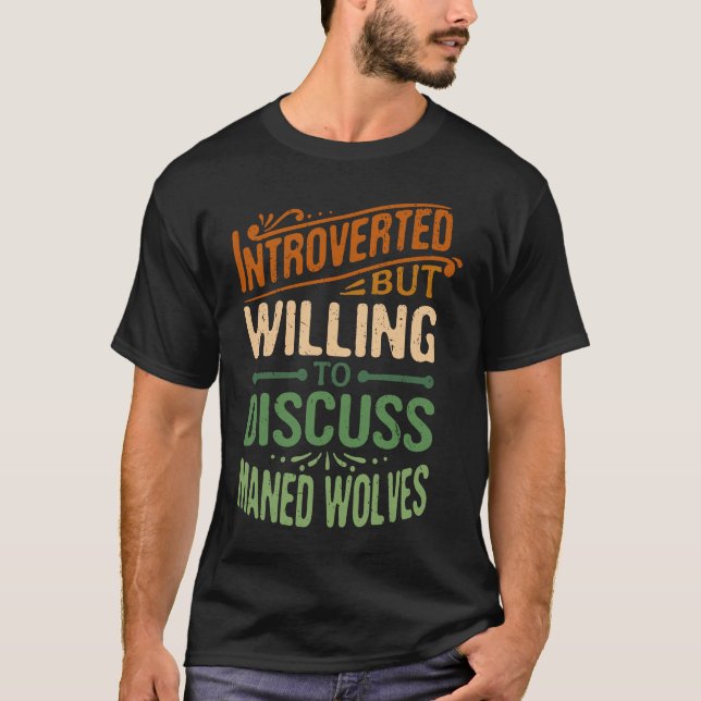 Introverted But Willing To Discuss Maned Wolves    T-Shirt (Vorderseite)