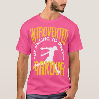 Introverted But Willing To Discuss Parkour Funny P T-Shirt
