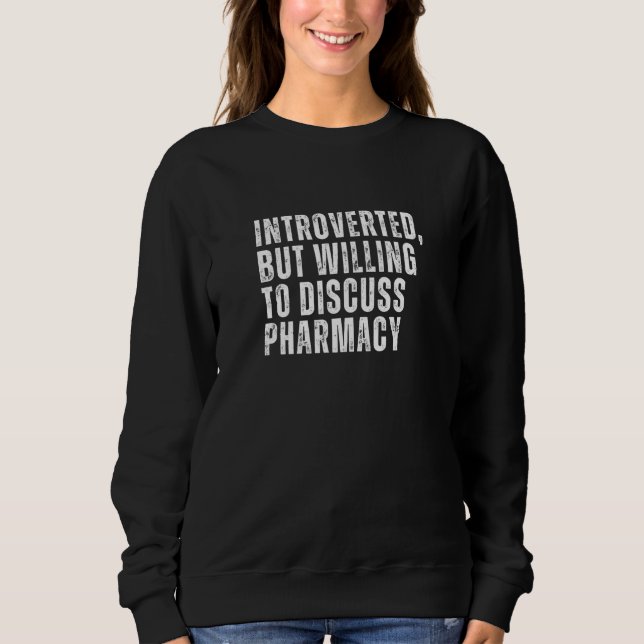 Introverted But Willing to Discuss Pharmacy Introv Sweatshirt (Vorderseite)