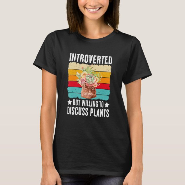 Introverted But Willing To Discuss Plants Succulen T-Shirt (Vorderseite)