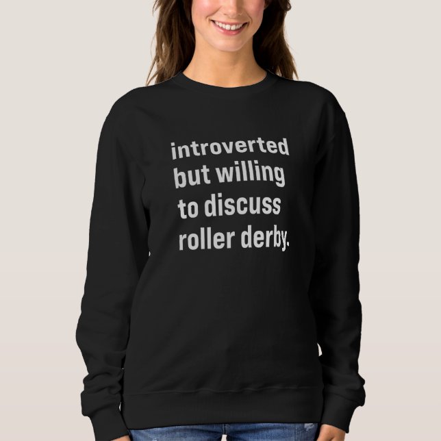 Introverted But Willing To Discuss Roller Derby Sweatshirt (Vorderseite)