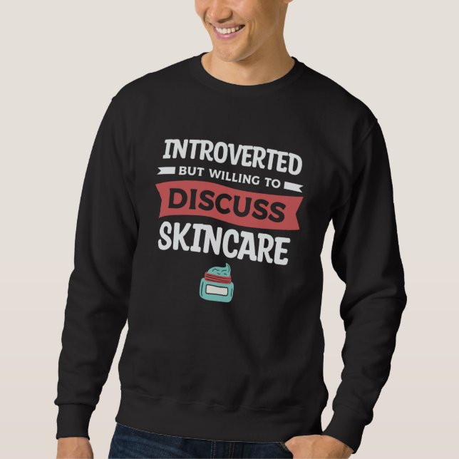 Introverted But Willing To Discuss Skincare Dermat Sweatshirt (Vorderseite)