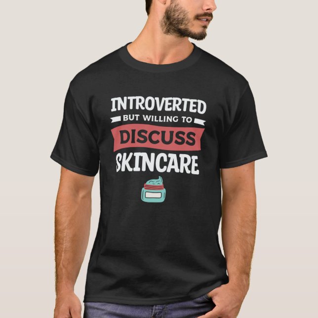 Introverted But Willing To Discuss Skincare Dermat T-Shirt (Vorderseite)
