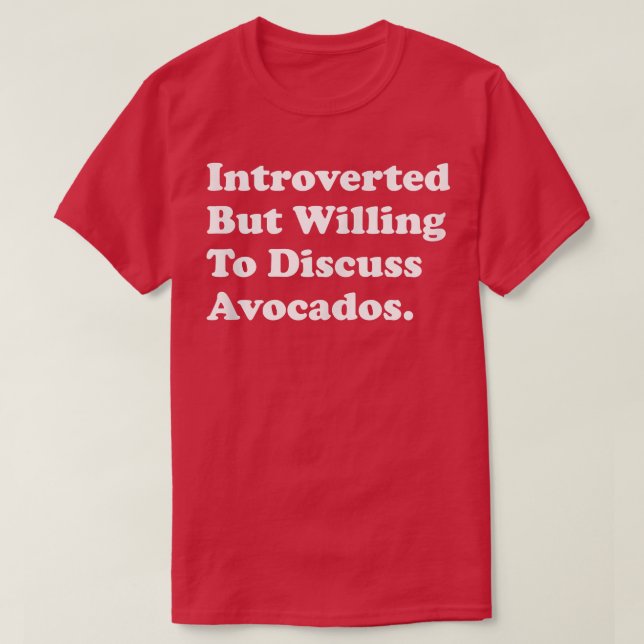 Introverted But Willing to Diskussion Avocados  T-Shirt (Design vorne)