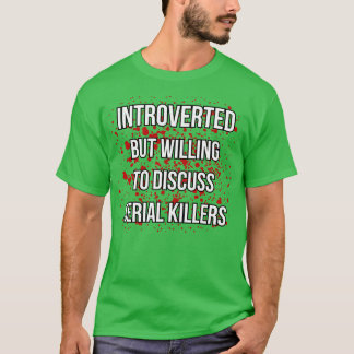 Introverted But Willing to Diskussion serial Kille T-Shirt