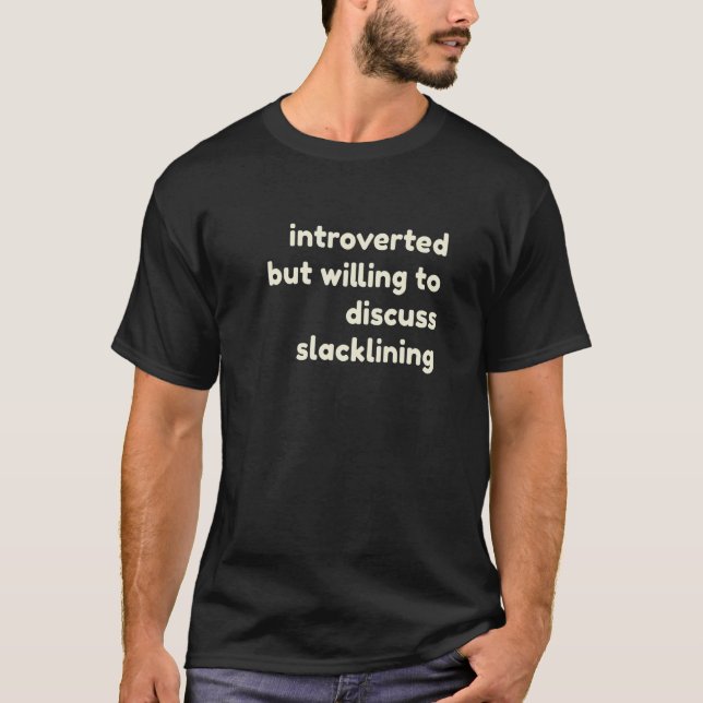 Introverted Willing to Discuss Slacklining Introve T-Shirt (Vorderseite)