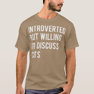 Introverti Mais Prêt À Discuter Des Chats TShirt E