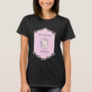 Introvertiert, aber bereit, mit Katzen zu sprechen T-Shirt