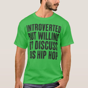 introvertiert, aber bereit, über 90er Hip Hop Vin T-Shirt