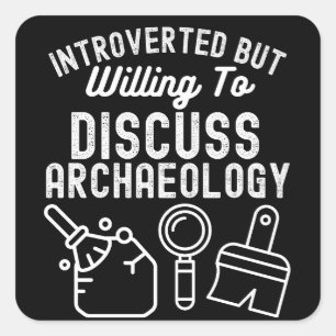 Introvertiert, aber bereit, über Archäologie zu di Quadratischer Aufkleber
