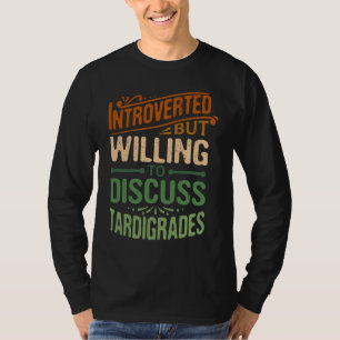Introvertiert, aber bereit, über Bärtierchen zu di T-Shirt