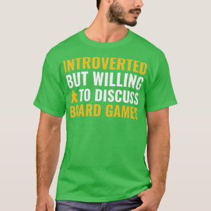 Introvertiert, aber bereit, über Brettspiele zu di T-Shirt