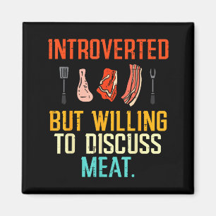 Introvertiert, aber bereit, über Fleisch Bbq Barbe Magnet