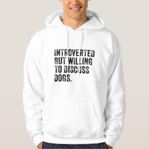 Introvertiert, aber bereit, über Hunde zu diskutie Hoodie