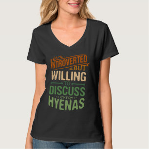 Introvertiert, aber bereit, über Hyäne Tier M zu d T-Shirt