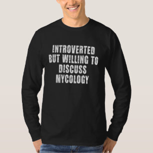 Introvertiert, aber bereit, über Mykologie zu disk T-Shirt